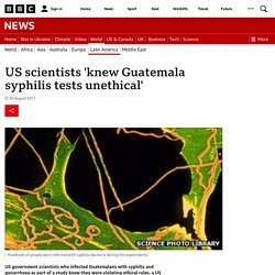 US scientists 'knew Guatemala syphilis tests unethical'