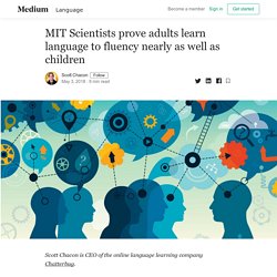 MIT Scientists prove adults learn language to fluency nearly as well as children