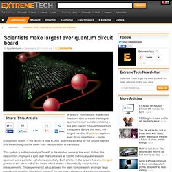 Scientists make largest ever quantum circuit board