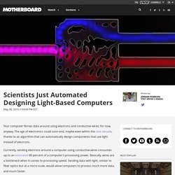Scientists Just Automated Designing Light-Based Computers