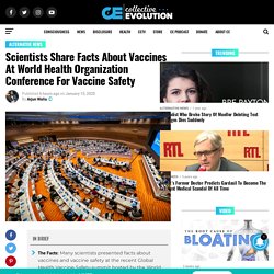 Scientists Share Facts About Vaccines At World Health Organization Conference For Vaccine Safety – Collective Evolution
