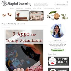 9 Apps for Young Scientists · Playful Learning