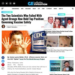 The Two Scientists Who Failed With Agent Orange Now Hold Top Positions Governing Vaccine Safety
