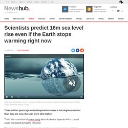Scientists predict 16m sea level rise even if the Earth stops warming right now