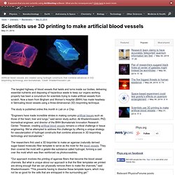 Scientists use 3D printing to make artificial blood vessels
