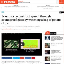 Scientists reconstruct speech through soundproof glass by watching a bag of potato chips