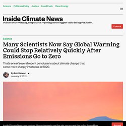 Many Scientists Now Say Global Warming Could Stop Relatively Quickly After Emissions Go to Zero - Inside Climate News