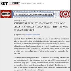 SCIENTISTS REVERSE THE AGE OF WHITE BLOOD CELLS IN A FEMALE HUMAN BEING – THEY’RE NOW 20 YEARS YOUNGER