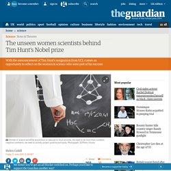 The unseen women scientists behind Tim Hunt’s Nobel prize