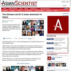The Ultimate List Of 15 Asian Scientists To Watch