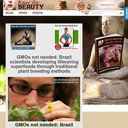 GMOs not needed: Brazil scientists developing lifesaving superfoods through traditional plant breeding methods