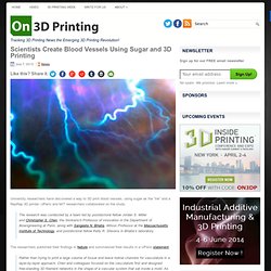 Scientists Create Blood Vessels Using Sugar and 3D Printing