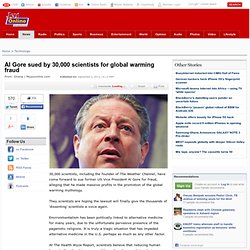Al Gore sued by 30,000 scientists for global warming fraud