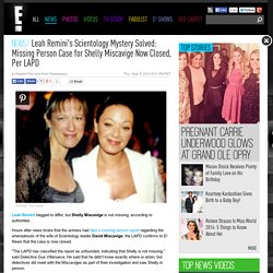 Leah Remini's Scientology Mystery Solved: Missing Person Case for Shelly Mi