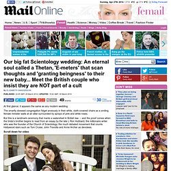 Our big fat Scientology wedding: An eternal soul called a Thetan, 'E-meters' that scan thoughts and 'granting beingness' to their new baby... Meet the British couple who insist they are NOT part of a cult