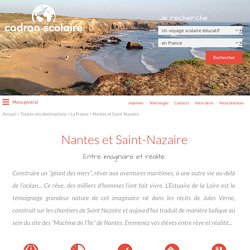 La France - Nantes et Saint-Nazaire - Cadran Scolaire - Voyages scolaires éducatifs pour Collèges et Lycées