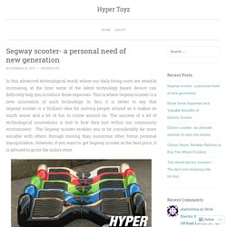Segway scooter- a personal need of new generation