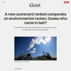 23 août 2021 A new scorecard ranked companies on environmental racism. Guess who came in last?