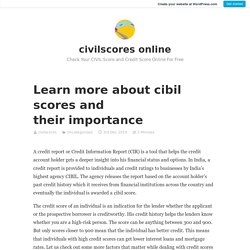 Learn more about cibil scores and their importance – civilscores online
