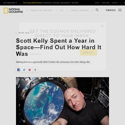 Scott Kelly Spent a Year in Space—Find Out How Hard It Was