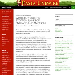 White Slavery: The Scottish Slaves of England and Americas – Rasta Livewire