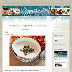 Scottish Cauliflower Soup {Electric Pressure Cooker Recipe} 