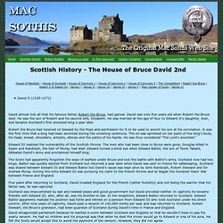 Scottish History, The House of Bruce David 2nd from Laird Mac Sothis Kings and Queens of Scotland