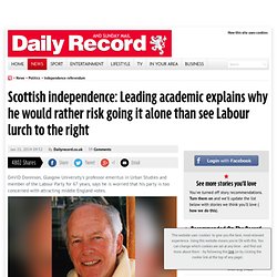Scottish independence: Leading academic explains why he would rather risk independence than see his party lurch to the right