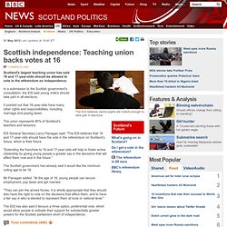 Scottish independence: Teaching union backs votes at 16