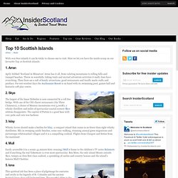 Top 10 Scottish Islands - InsiderScotland : InsiderScotland