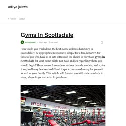 Gyms In Scottsdale. How would you track down the best home…