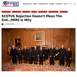 SCOTUS Rejection Doesn't Mean The End...HERE is Why - Patriot United News