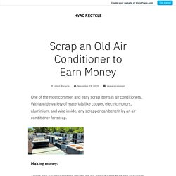 Scrap an Old Air Conditioner to Earn Money – HVAC RECYCLE