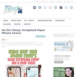 On the Cheap: Scrapbook Paper iPhone Covers