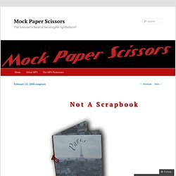 Mock, Paper, Scissors » Blog Archive » Not a Scrapbook