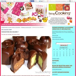 Comment faire des chocolats ? - ScrapCooking® La cuisine créative et décorative