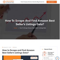 How to Scrape and Find Amazon Best Seller’s Listings Data?