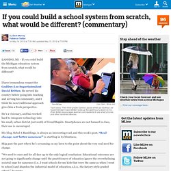 If you could build a school system from scratch, what would be different? (commentary)