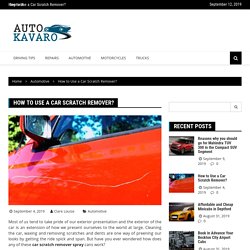 How to Use a Car Scratch Remover