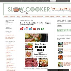 Slow Cooker from Scratch: Slow Cooker Corned Beef from Food Bloggers (Classic Recipe Collections)