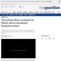 'Free Pussy Riot' scrawled 'in blood' above murdered Russian women