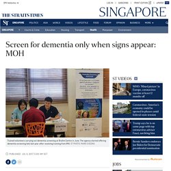 Screen for dementia only when signs appear: MOH, Health News
