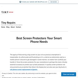 Best Screen Protectors Your Smart Phone Needs – Tiny Repairs