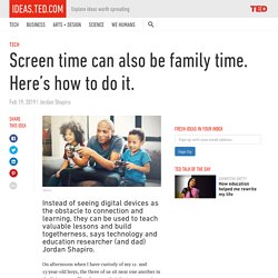 Screen time can also be family time. Here’s how to do it.