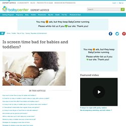 Is screen time bad for babies and toddlers?