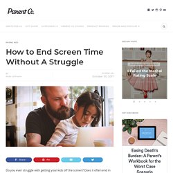 How to End Screen Time Without A Struggle
