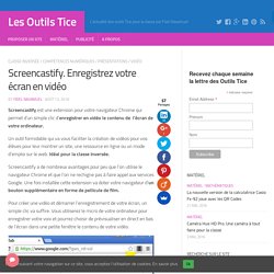 Screencastify. Enregistrez votre écran en vidéo – Les Outils Tice