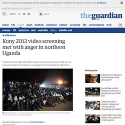 Kony 2012 video screening met with anger in northern Uganda