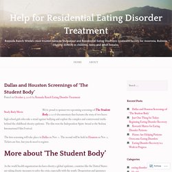 Dallas and Houston Screenings of ‘The Student Body’ – Help for Residential Eating Disorder Treatment