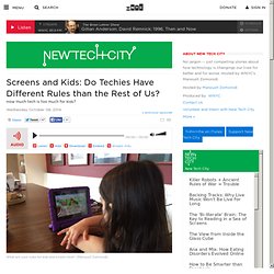 New Tech City: Screens and Kids: Do Techies Have Different Rules than the Rest of Us?